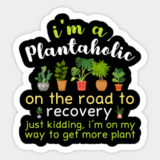 I'm A Plantaholic Sticker